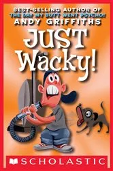 Book cover of Just Wacky by Andy Griffiths