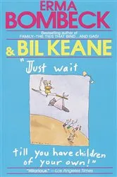 Book cover of Just Wait Till You Have Children of Your Own! by Unknown