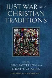 Book cover of Just War and Christian Traditions by Eric Patterson