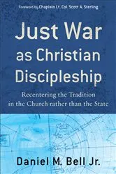 Book cover of Just War as Christian Discipleship by Bell, Daniel M.,Jr.