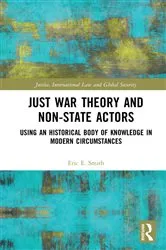 Book cover of Just War Theory and Non-State Actors by Eric E. Smith