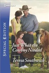 Book cover of Just What the Cowboy Needed by Teresa Southwick