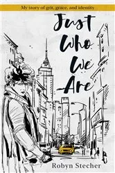 Book cover of Just Who We Are by Robyn Stecher