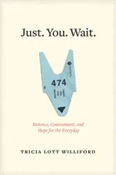 Book cover of Just. You. Wait. by Tricia Lott Williford