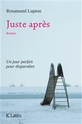 Book cover of Juste après by Rosamund Lupton