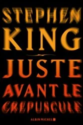 Book cover of Juste avant le crépuscule by Stephen King