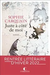 Book cover of Juste à côté de moi by Sophie Carquain