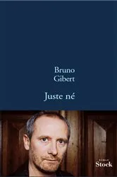 Book cover of Juste né by Bruno Gibert