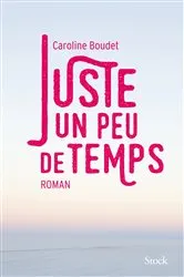 Book cover of Juste un peu de temps by Caroline Boudet