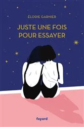 Book cover of Juste une fois pour essayer by Elodie Garnier
