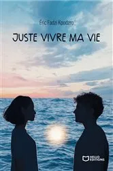 Book cover of Juste vivre ma vie by Eric Fadzi Kpodzro