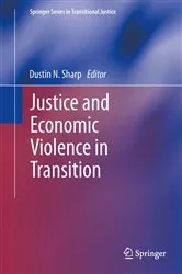 Book cover of Justice and Economic Violence in Transition by Dustin N. Sharp
