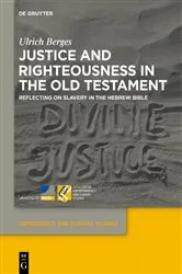 Book cover of Justice and Righteousness in the Old Testament by Ulrich Berges