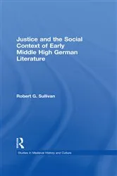 Book cover of Justice and the Social Context of Early Middle High German Literature by Robert G. Sullivan