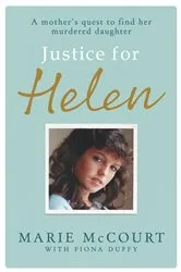 Book cover of Justice for Helen: As featured in The Mirror by Marie McCourt