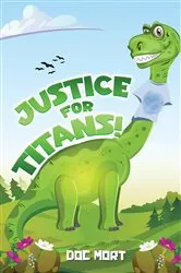 Book cover of Justice for Titans! by Doc Mort