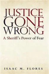 Book cover of Justice Gone Wrong by Isaac M. Flores