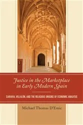 Book cover of Justice in the Marketplace in Early Modern Spain by Michael Thomas D'Emic
