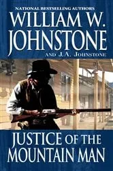 Book cover of Justice of the Mountain Man by William W. Johnstone