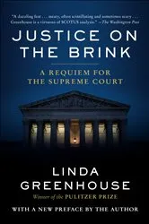 Book cover of Justice on the Brink by Linda Greenhouse