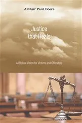 Book cover of Justice That Heals by Arthur Paul Boers