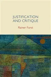 Book cover of Justification and Critique by Rainer Forst