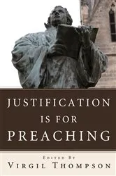Book cover of Justification Is for Preaching by Virgil Thompson
