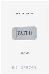 Book cover of Justified by Faith Alone by R. C. Sproul