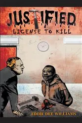 Book cover of JUSTIFIED LICENSE TO KILL by Eddie Dee Williams