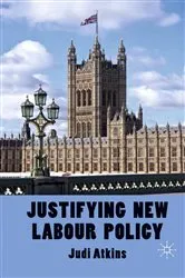 Book cover of Justifying New Labour Policy by J. Atkins