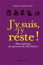 Book cover of J'y suis j'y reste ! by Gavin's Clemente-Ruiz