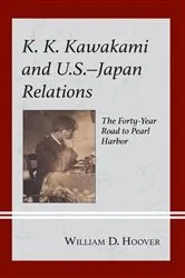 Book cover of K. K. Kawakami and U.S.-Japan Relations by William D. Hoover