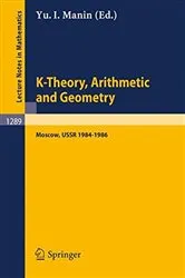 Book cover of K-Theory, Arithmetic and Geometry by Yurij I. Manin