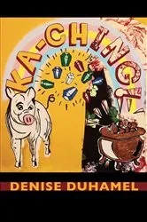Book cover of Ka-Ching! by Denise Duhamel