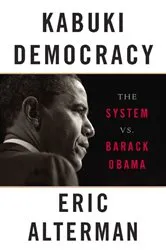 Book cover of Kabuki Democracy by Eric Alterman