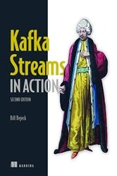 Book cover of Kafka Streams in Action, Second Edition by Bill Bejeck