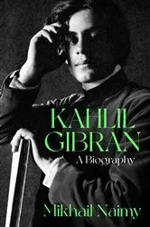 Book cover of Kahlil Gibran: A Biography by Mikhail Naimy