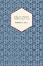 Book cover of Kai Lung Beneath the Mulberry-Tree by Ernest Bramah