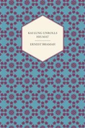 Book cover of Kai Lung Unrolls His Mat by Ernest Bramah