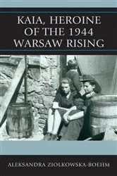 Book cover of Kaia, Heroine of the 1944 Warsaw Rising by Aleksandra Ziólkowska-Boehm