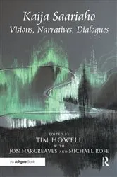 Book cover of Kaija Saariaho: Visions, Narratives, Dialogues by Jon Hargreaves