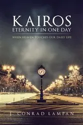 Book cover of Kairos: Eternity in One Day by J. Conrad Lampan