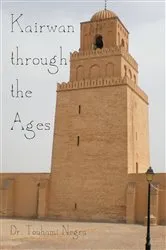 Book cover of Kairwan Through the Ages by Dr. Touhami Negra
