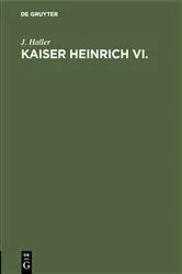 Book cover of Kaiser Heinrich VI. by J. Haller