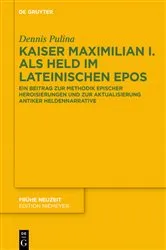 Book cover of Kaiser Maximilian I. als Held im lateinischen Epos by Dennis Pulina