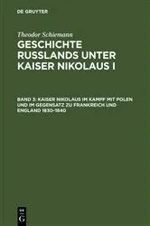 Book cover of Kaiser Nikolaus im Kampf mit Polen und im Gegensatz zu Frankreich und England 1830–1840 by Theodor Schiemann