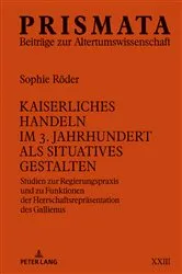 Book cover of Kaiserliches Handeln im 3. Jahrhundert als situatives Gestalten by Sophie Röder