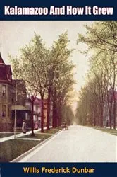 Book cover of Kalamazoo And How It Grew by Unknown