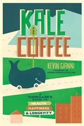 Book cover of Kale and Coffee by Kevin Gianni