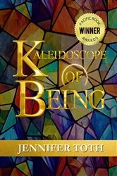 Book cover of Kaleidoscope of Being by Jennifer Toth